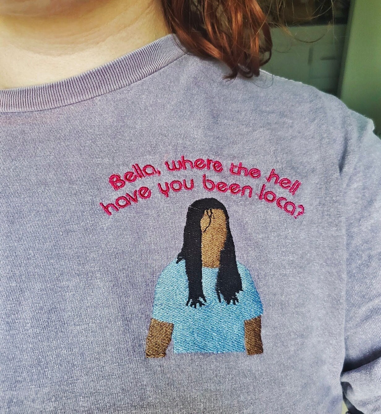 Bella Where The Hell Have You Been Loca Twilight Embroidered Sweatshirt Bella Where The Hell Have You Been Loca Twilight Embroidered Sweatshirt