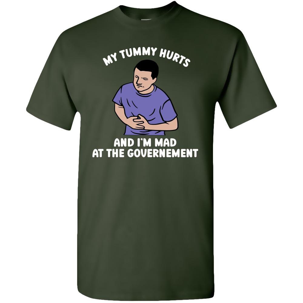 My Tummy Hurts And I'm Mad At The Government Shirt My Tummy Hurts And I'm Mad At The Government Shirt