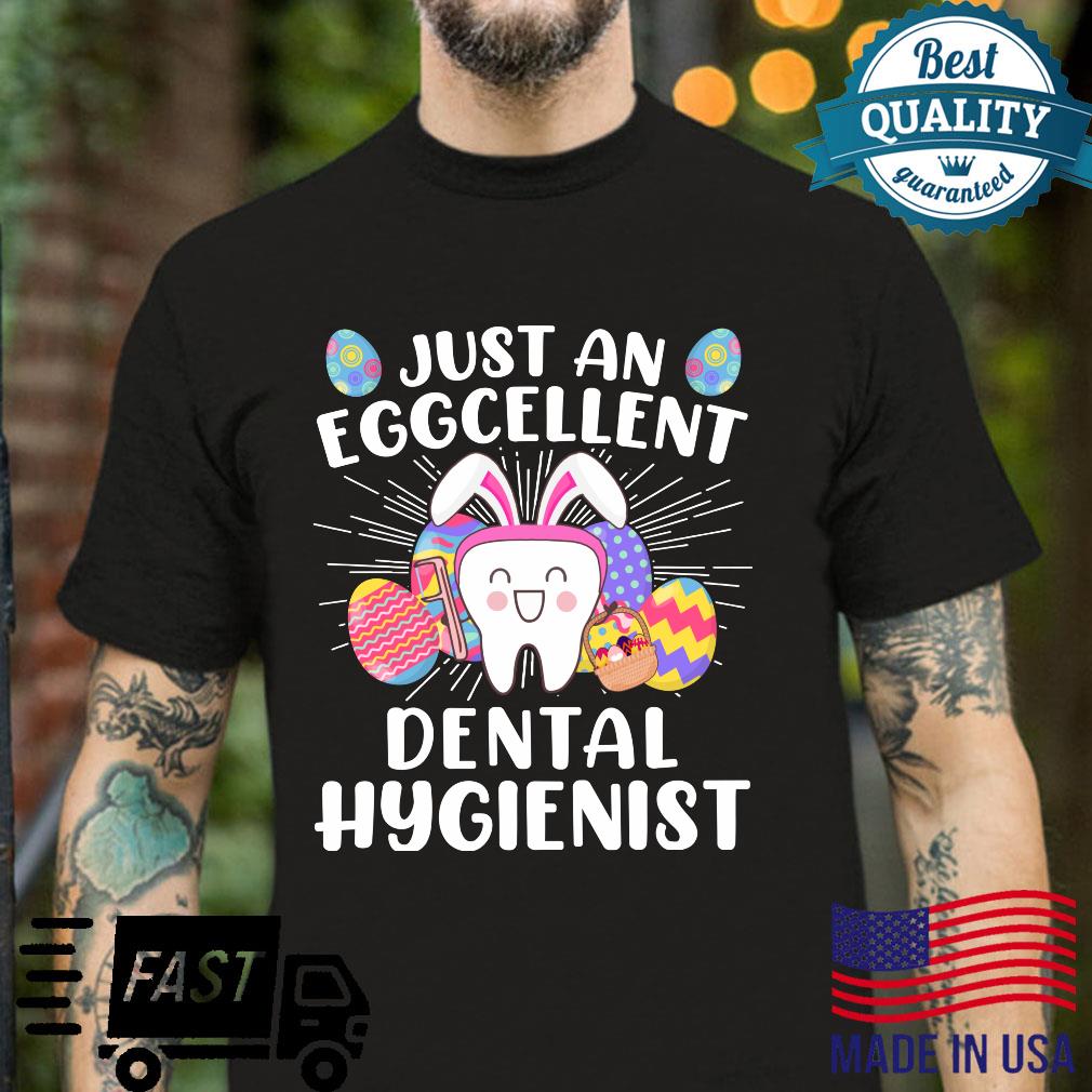 Just An Eggcellent Dental Hygienist Easter Day Shirt Just An Eggcellent Dental Hygienist Easter Day Shirt