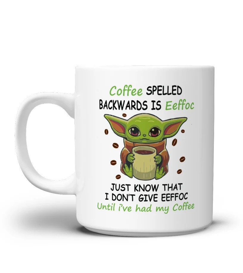 Coffee Spelled Backward Is Eeffoc Baby Yoda Mug Coffee Spelled Backward Is Eeffoc Baby Yoda Mug