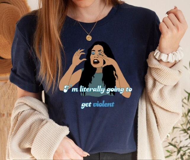 I'm Literally Going To Get Violent Euphoria Maddy Perez Shirt I'm Literally Going To Get Violent Euphoria Maddy Perez Shirt