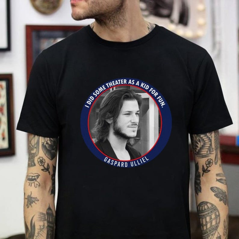 I Did Some Theater As A Kid For Fun Gaspard Ulliel Shirt I Did Some Theater As A Kid For Fun Gaspard Ulliel Shirt