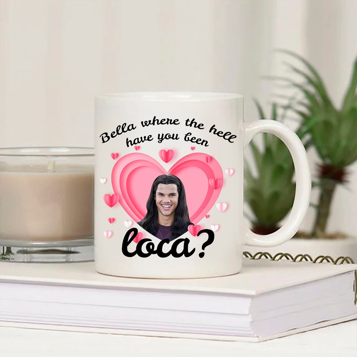 Bella Where The Hell Have You Been Loca Mug Bella Where The Hell Have You Been Loca Mug