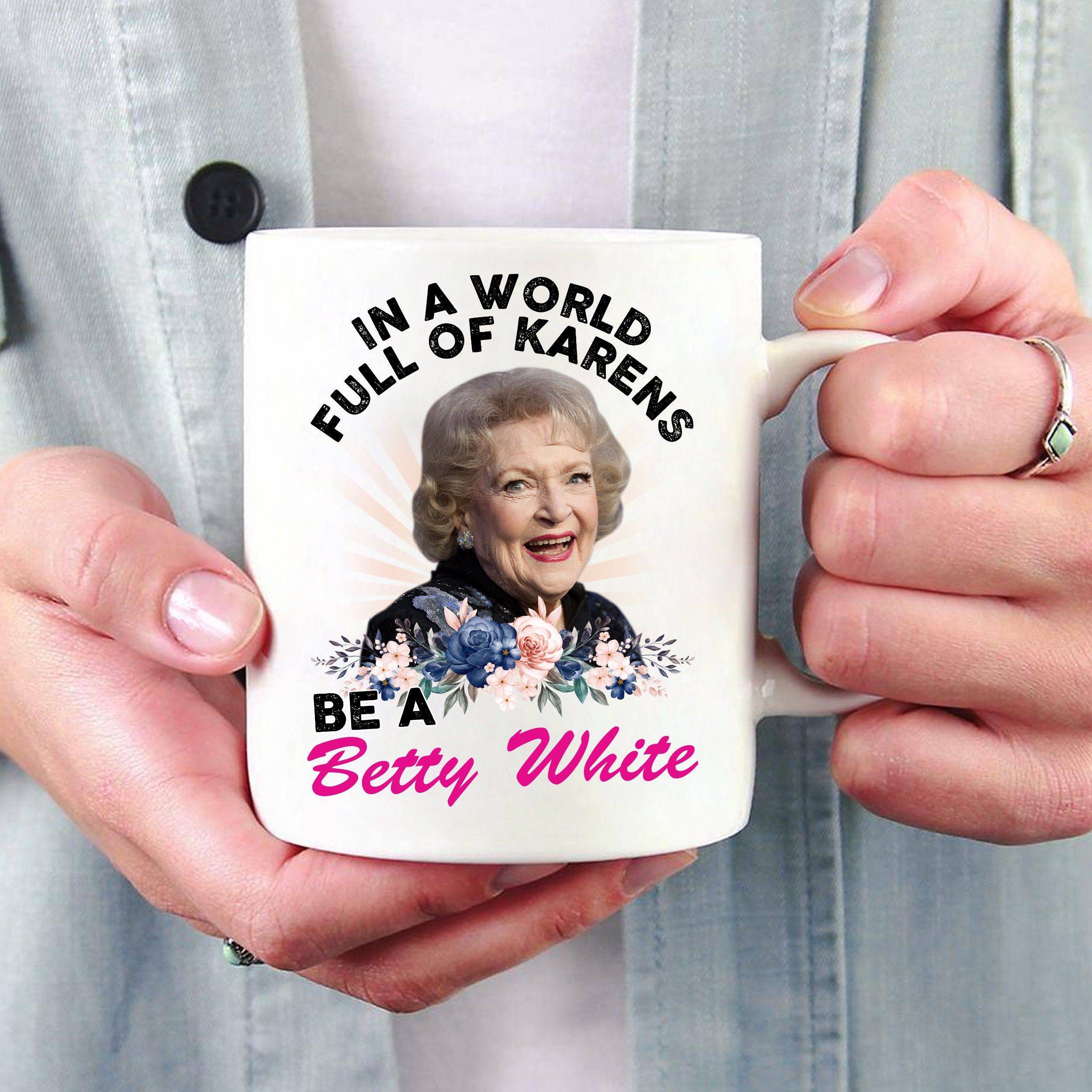 In A World Full Of Karens Be Betty White Mug In A World Full Of Karens Be Betty White Mug