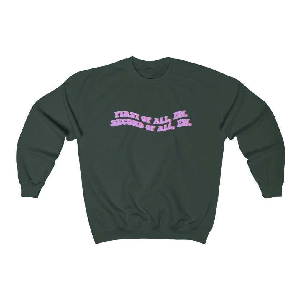 First Of All Ew Maddy Perez Euphoria Sweatshirt Crewneck First Of All Ew Maddy Perez Euphoria Sweatshirt Crewneck