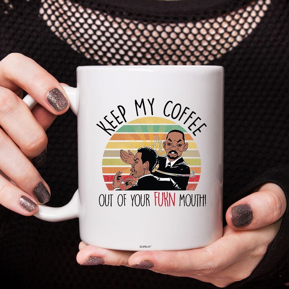 Keep My Coffee Out Of Your Mouth Will Smith Slap Mug Keep My Coffee Out Of Your Mouth Will Smith Slap Mug