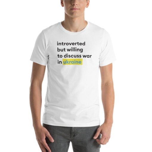 Introverted But Willing To Discuss War In Ukraine Shirt