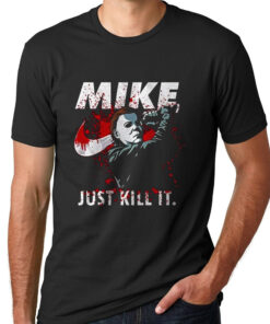 Michael Myers Halloween Custome T-shirt- Just Kill It