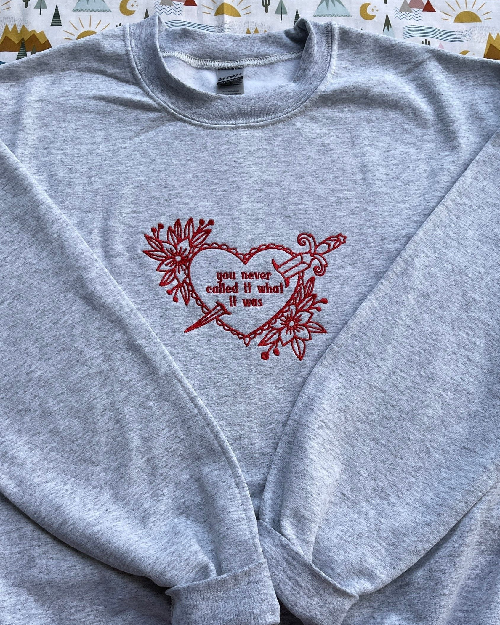 You Never Called It What Was Embroidered Sweatshirt You Never Called It What Was Embroidered Sweatshirt