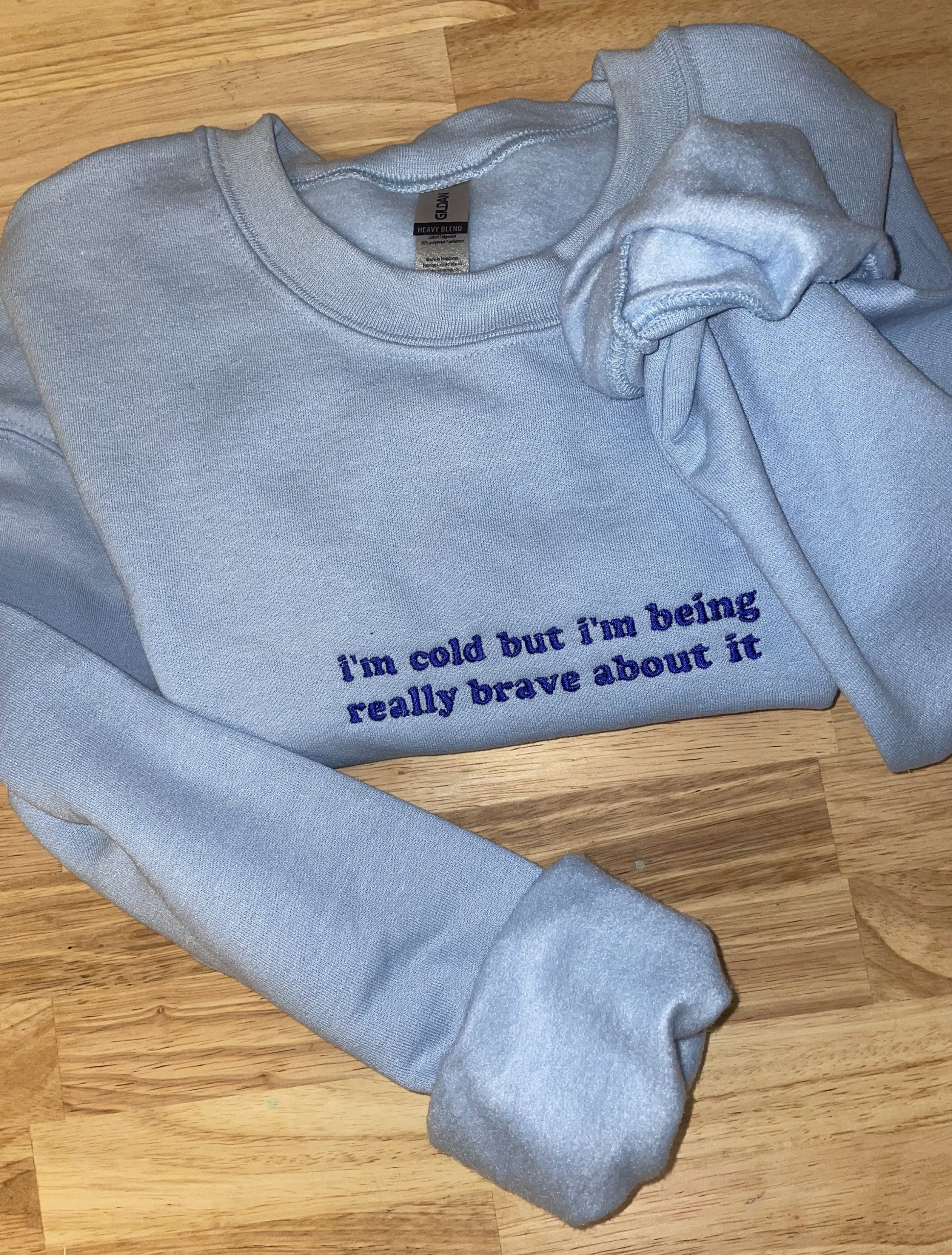 I'm Cold But Embroidered Crewneck Sweatshirt I'm Cold But Embroidered Crewneck Sweatshirt