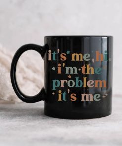 Its Me Hi I'm The Problem Midnights ll Too Well Mug