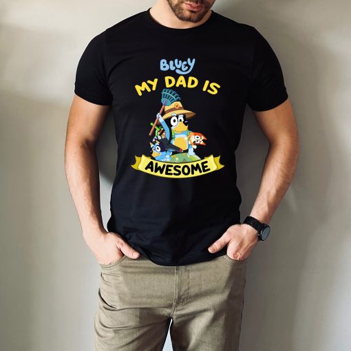 Bluey Dancing Dad My Is Awesome Shirt Gift For Father’s Day